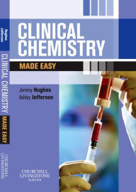 Title: Clinical Chemistry Made Easy E-Book, Author: Jeremy Hughes