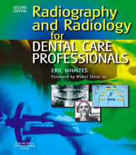 Title: Radiography and Radiology for Dental Care Professionals E-BOOK, Author: Eric Whaites MSc BDS(Hons) FDSRCS(Edin) FDSRCS(Eng) FRCR DDRRCR