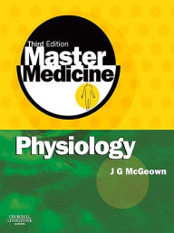 Title: Master Medicine: Physiology: A core text of human physiology with self assessment, Author: J. Graham McGeown BSc