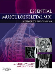 Title: Essential Musculoskeletal MRI E-Book: Essential Musculoskeletal MRI E-Book, Author: Michelle Anna Wessely BSc: Chiropractic