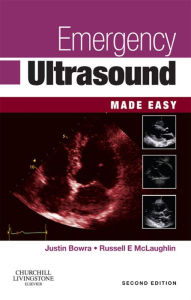 Title: Emergency Ultrasound Made Easy E-Book, Author: Justin Bowra MBBS