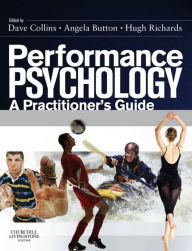 Title: Performance Psychology E-Book: A Practitioner's Guide, Author: David John Collins BEd(Hons)