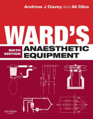 Title: Ward's Anaesthetic Equipment: Ward's Anaesthetic Equipment E-Book, Author: Andrew J Davey LRCP & SI