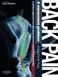 Title: Back Pain - A Movement Problem: A clinical approach incorporating relevant research and practice, Author: Josephine Key Diploma in Physiotherapy