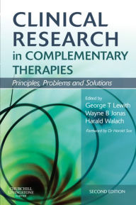 Title: Clinical Research in Complementary Therapies: Principles, Problems and Solutions, Author: George Thomas Lewith MA