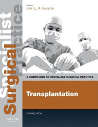 Title: Transplantation E-Book: Companion to Specialist Surgical Practice, Author: John L. R. Forsythe