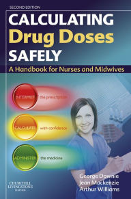 Title: Calculating Drug Doses Safely E-Book: Calculating Drug Doses Safely E-Book, Author: George Downie MSc