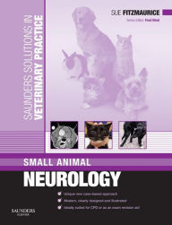 Title: Saunders Solutions in Veterinary Practice: Small Animal Neurology E-Book: Saunders Solutions in Veterinary Practice: Small Animal Neurology E-Book, Author: Sue Fitzmaurice BVSc DipACVIM(Neurology) DipECVN MRCVS