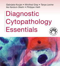 Title: Diagnostic Cytopathology Essentials: Expert Consult: Online and Print, Author: Gabrijela Kocjan MD