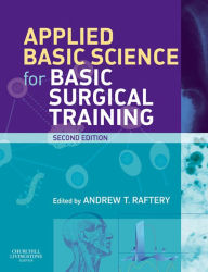 Title: Applied Basic Science for Basic Surgical Training E-Book, Author: Andrew T Raftery