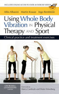 Title: Using Whole Body Vibration in Physical Therapy and Sport E-Book: Using Whole Body Vibration in Physical Therapy and Sport E-Book, Author: Alfio Albasini PT