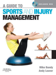 Title: A Guide to Sports and Injury Management E-Book: A Guide to Sports and Injury Management E-Book, Author: Mike Bundy MBBS