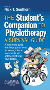 Title: The Student's Companion to Physiotherapy E-Book: The Student's Companion to Physiotherapy E-Book, Author: Nick Southorn BSc Physio (Hons)