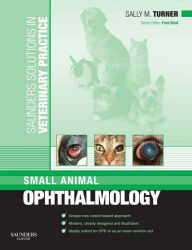 Title: Saunders Solutions in Veterinary Practice: Small Animal Ophthalmology E-Book: Saunders Solutions in Veterinary Practice: Small Animal Ophthalmology E-Book, Author: Sally M. Turner MA