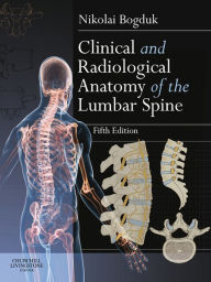 Title: Clinical and Radiological Anatomy of the Lumbar Spine E-Book, Author: Nikolai Bogduk