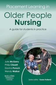 Title: Placement Learning in Older People Nursing: A guide for students in practice, Author: Julie McGarry DHSci