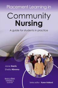 Title: Placement Learning in Community Nursing: A guide for students in practice, Author: Jane Harris MSc