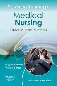 Title: Placement Learning in Medical Nursing E-Book: Placement Learning in Medical Nursing E-Book, Author: Maggie Maxfield BSc(Hons) MA RGN