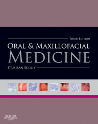 Title: Oral and Maxillofacial Medicine: The Basis of Diagnosis and Treatment, Author: Crispian Scully MD