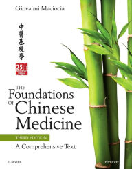 Title: The Foundations of Chinese Medicine: A Comprehensive Text / Edition 3, Author: Giovanni Maciocia CAc(Nanjing)