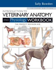Title: Introduction to Veterinary Anatomy and Physiology Workbook / Edition 2, Author: Sally J. Bowden VN