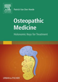 Title: Osteopathic Medicine: Holonomic keys for treatment, Author: Patrick van den Heede