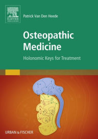 Title: Osteopathic Medicine: Holonomic keys for treatment, Author: Patrick Van Den Heede