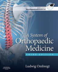 Title: A System of Orthopaedic Medicine - E-Book: A System of Orthopaedic Medicine - E-Book, Author: Ludwig Ombregt MD