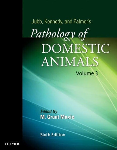 Jubb, Kennedy & Palmer's Pathology of Domestic Animals: Volume 3 / Edition 6