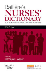 Title: Bailliere's Nurses' Dictionary - E-Book: for Nurses and Healthcare Workers, Author: Barbara F. Weller BA