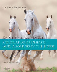 Title: Knottenbelt and Pascoe's Color Atlas of Diseases and Disorders of the Horse, Author: Siobhan Brid McAuliffe MVB