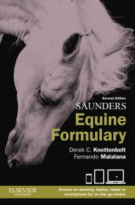 Title: Saunders Equine Formulary E-Book: Saunders Equine Formulary E-Book, Author: Derek C. Knottenbelt OBE  BVM&S  DVM&S  Dip ECEIM  MRCVS