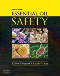 Title: Essential Oil Safety - E-Book: A Guide for Health Care Professionals, Author: Robert Tisserand