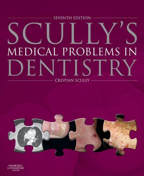 Scully's Medical Problems in Dentistry E-Book: Scully's Medical Problems in Dentistry E-Book