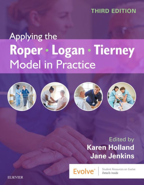 Applying the Roper-Logan-Tierney Model in Practice - E-Book: Applying the Roper-Logan-Tierney Model in Practice - E-Book