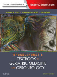 Title: Brocklehurst's Textbook of Geriatric Medicine and Gerontology / Edition 8, Author: Howard M. Fillit MD