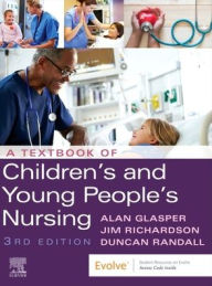 Title: A Textbook of Children's and Young People's Nursing / Edition 3, Author: Edward Alan Glasper PhD
