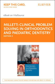 Title: Clinical Problem Solving in Orthodontics and Paediatric Dentistry E-Book: Clinical Problem Solving in Orthodontics and Paediatric Dentistry E-Book, Author: Declan Millett BDSc  DDS  FDSRCPS  FDSRCS  DOrthRCSEng  MOrthRCSEng