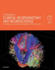 Title: Fitzgerald's Clinical Neuroanatomy and Neuroscience E-Book: Fitzgerald's Clinical Neuroanatomy and Neuroscience E-Book, Author: Estomih Mtui MD