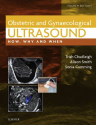 Title: Obstetric & Gynaecological Ultrasound E-Book: How, Why and When, Author: Trish Chudleigh PhD