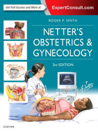 Title: Netter's Obstetrics and Gynecology / Edition 3, Author: Roger P. Smith MD