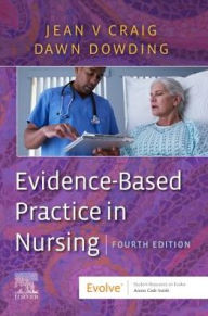Title: Evidence-Based Practice in Nursing / Edition 4, Author: Jean V. Craig PhD