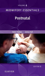 Title: Midwifery Essentials: Postnatal: Volume 4 / Edition 2, Author: Helen Baston BA(Hons)