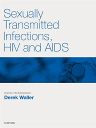 Title: Sexually Transmitted Infections, HIV & AIDS E-Book: Key Articles from the Medicine journal, Author: Derek G. Waller