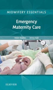 Title: Midwifery Essentials: Emergency Maternity Care: Volume 6, Author: Helen Baston BA(Hons)