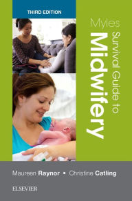 Title: Myles Survival Guide to Midwifery / Edition 3, Author: Maureen D. Raynor MA PGCEA ADM RMN RN RM