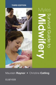 Title: Myles Survival Guide to Midwifery, Author: Maureen D. Raynor MA PGCEA ADM RMN RN RM