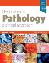 Title: Underwood's Pathology: a Clinical Approach / Edition 7, Author: Simon S. Cross MD FRCPath