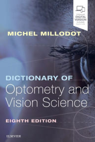 Title: Dictionary of Optometry and Vision Science / Edition 8, Author: Michel Millodot OD