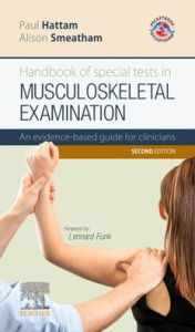Title: Handbook of Special Tests in Musculoskeletal Examination: An evidence-based guide for clinicians / Edition 2, Author: Paul Hattam MSc MCSP FSOM